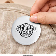 Best Friends Forever Pinback Button, Funny Friendship Quote Button, Gift for Bestie, Sisterhood Button, BFF Button, Cute Friend Button - Tawshia