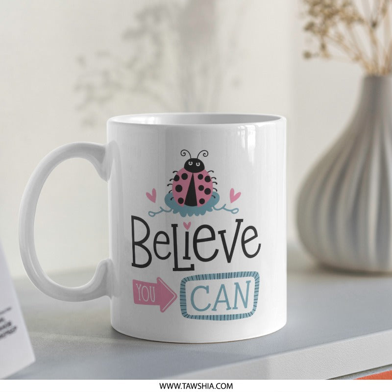 Believe You Can Mug, Cute Ladybug Mug, Motivational Mug, Inspirational Mug, Positive Affirmation Mug, Gift for Her, Coffee Mug - Tawshia