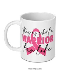 Warrior for Life Mug, Breast Cancer Awareness, Ribbon Mug, Inspirational Mug, Gift for Survivor, Support Mug - Tawshia