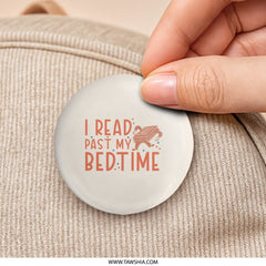 Read Past My Bedtime Pinback, Book Lover Gift, Funny Reader Badge, Bookworm Present, Late Night Reading, Bookish Accessory - Tawshia