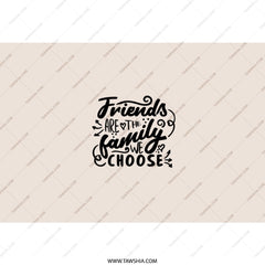 Friends are the Family We Choose Tumbler, Best Friends Gift, Friendship Tumbler, Quote Tumbler, Inspirational Tumbler, Gift for Her - Tawshia