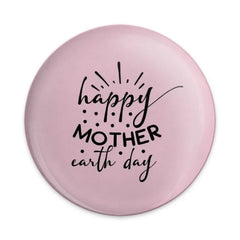 Happy Mother Earth Day Pinback Button, Pink Round Button, Earth Day Celebration, Gift for Mom, Environmental Awareness Pin Button - Tawshia