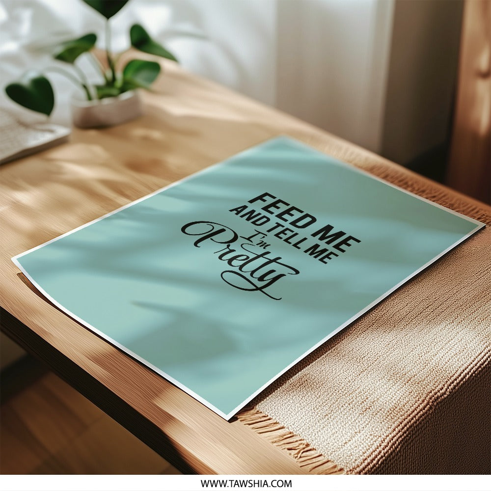 Feed Me Pretty Photographic Prints, Funny Quote Art, Home Decor Print, Trendy Wall Art, Quirky Print, Aesthetic Art Print, Cute - Tawshia