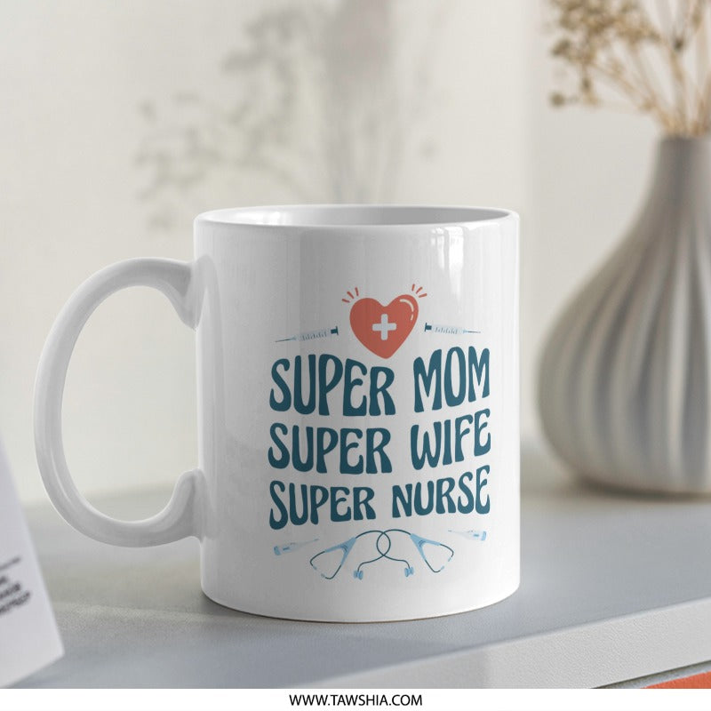 Super Mom Super Wife Super Nurse Mug product