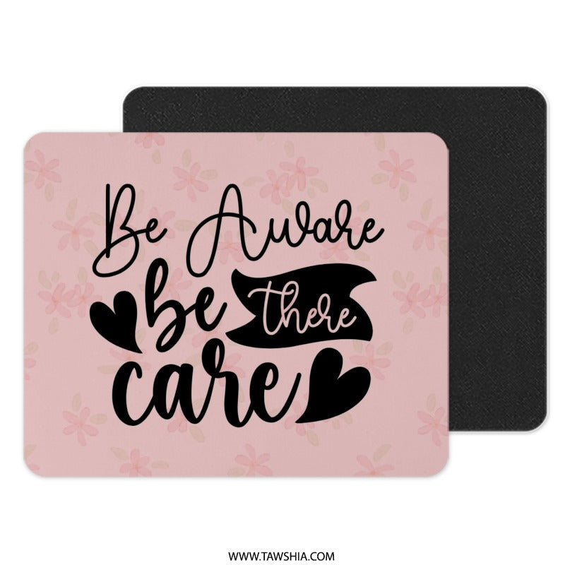 Be Aware MousePad, Be There, Care Mousepad, Office Decor Mousepad, Quote MousePad, Floral Pattern Mousepad, Motivation Mousepad - Tawshia