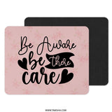 Be Aware MousePad, Be There, Care Mousepad, Office Decor Mousepad, Quote MousePad, Floral Pattern Mousepad, Motivation Mousepad - Tawshia