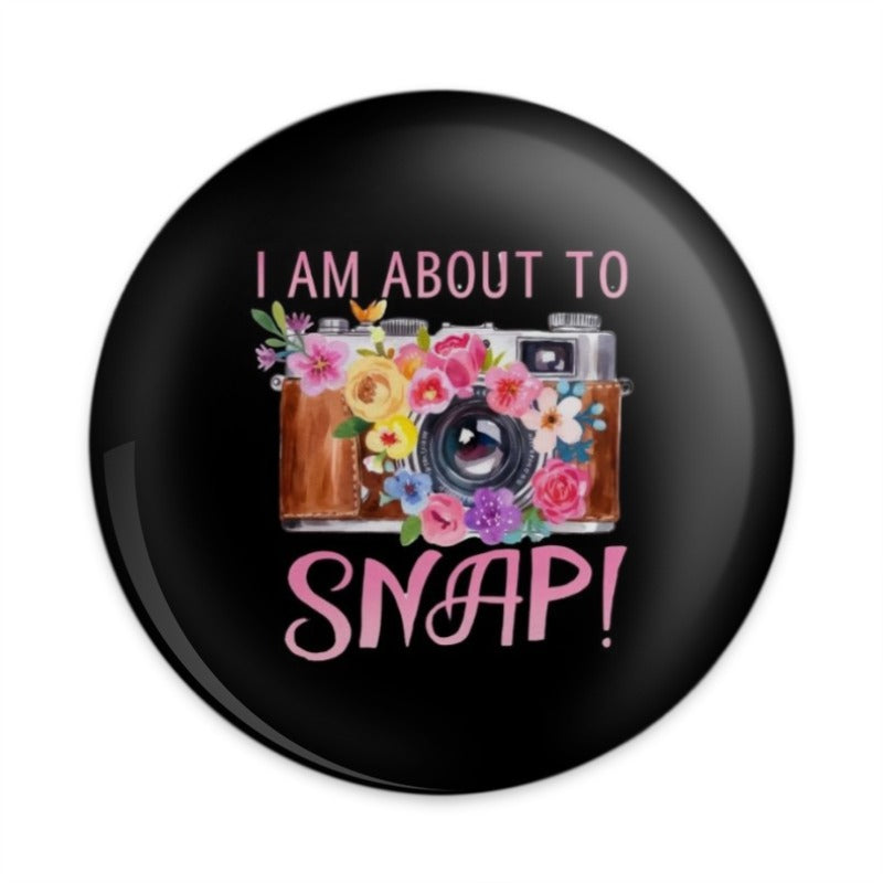 I Am About To Snap Camera Pinback Button, Floral Camera Badge, Photographer Gift, Camera Lover, Fun Quote Button, Camera Accessory - Tawshia