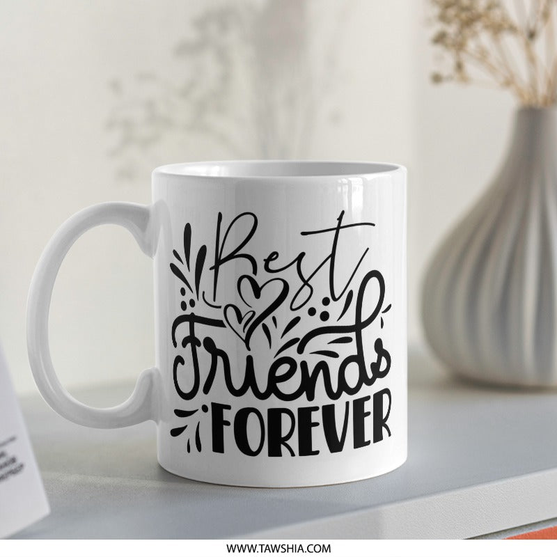 Best Friends Forever Mug, Friendship Mug, Gift For Friend, Coffee Mug, Tea Mug, Bestie Gift, Friend Birthday, Long Distance Friend - Tawshia