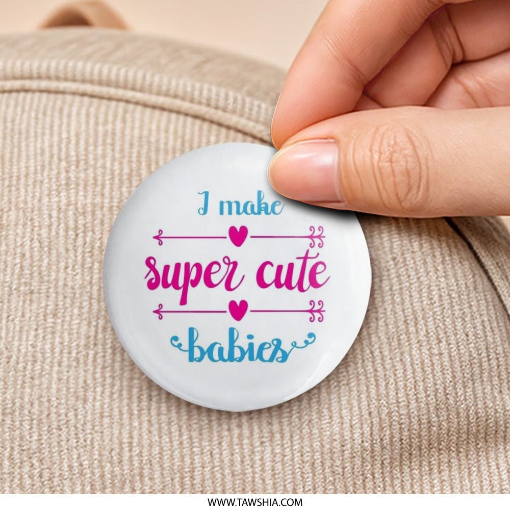Super Cute Babies Pinback Button, Baby Shower Favors, New Parents Gift, Funny Mom Dad Button, Pregnancy Announcement, Baby Reveal - Tawshia