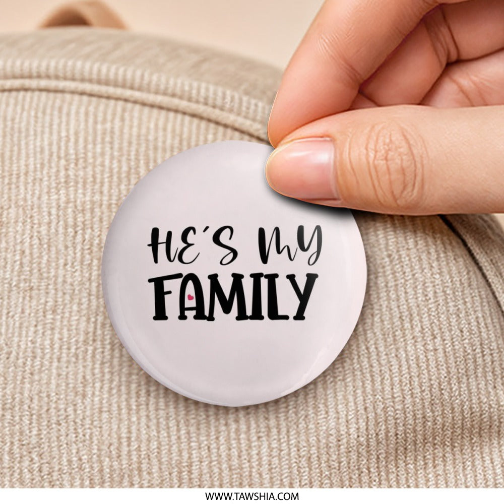 Hes My Family Pinback Button, Relationship Button, Family Love, Gifts for Family, Heart Detail, Statement Accessory, Everyday Wear - Tawshia