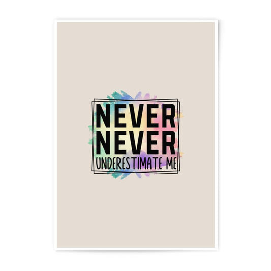 Never Underestimate Me, Photographic Prints, Motivational Art, Inspirational Quote, Modern Art, Home Decor, Wall Art - Tawshia