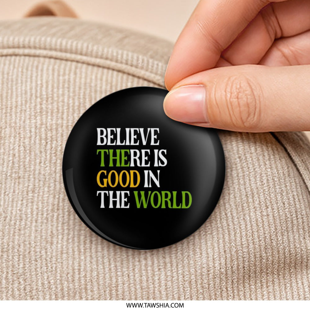 Believe There Is Good Pinback Button, Positive Message Button, Inspirational Pins, Encouragement Gift, Everyday Pins, Best Friend Present - Tawshia