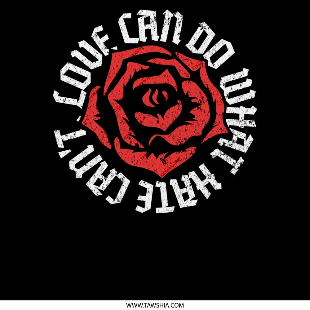 Love Can Do What Hate Can't Rose Graphic product