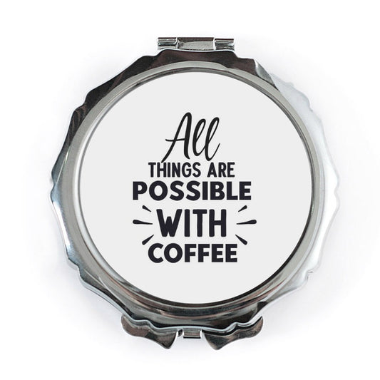 Coffee Lover Pocket Mirror, All Things Possible, Motivation Mirror, Gift for Friend, Coffee Quote Mirror, Inspirational Mirror - Tawshia
