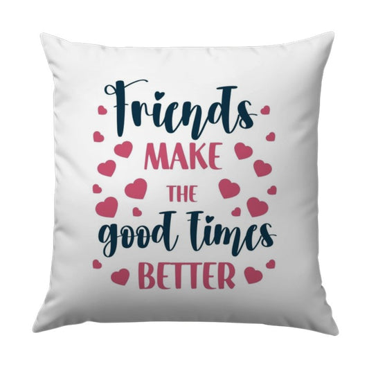 Friends Pillow, Friendship Throw Pillow, Friends Make the Good Times Better Pillow, Home Decor, Gift for Friend, Decorative Pillow - Tawshia