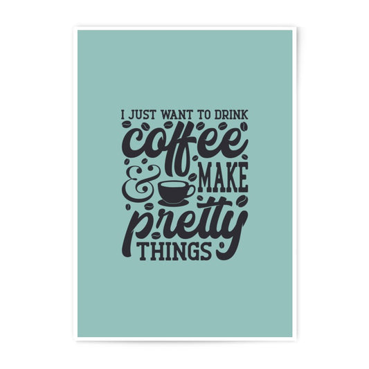 Coffee Lover Art, Photographic Prints, Coffee and Pretty Things, Motivational Quote Prints, Wall Art Decor, Home Decor, Gift Idea - Tawshia