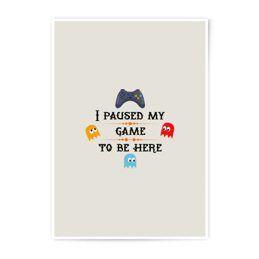 Gamer Photographic Print, Funny Gaming Decor, I Paused My Game, Gamer Gift, Video Game Art, Game Room Decor, Unique Wall Art - Tawshia