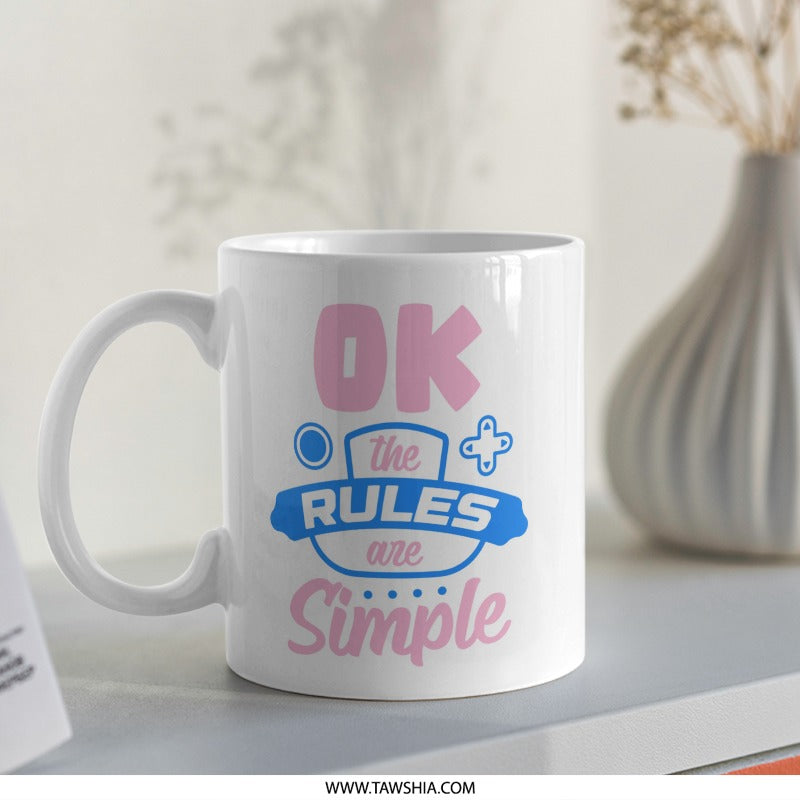 Ok the Rules are Simple Mug, Funny Gamer Gift, Unique Coffee Cup, Gift for Her, Gift for Him, Novelty Mug, Game Lover, Sarcastic Present - Tawshia