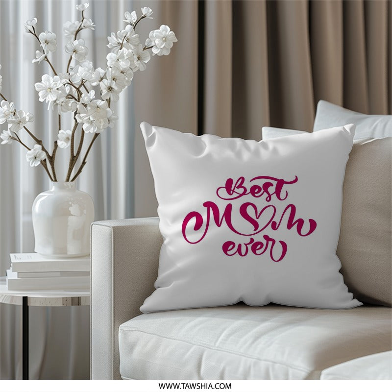 Best Mom Ever Pillow, Mother's Day Gift, Decorative Pillow, Mom Appreciation Gift, Home Decor Pillow, Personalized Pillow, Gift For Mom - Tawshia