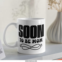 Soon to be Mom Mug, Pregnancy Reveal, New Mom Gift, Baby Shower Gift, Expecting Mom Mug, Mom to be Mug, Mother's Day Gift - Tawshia