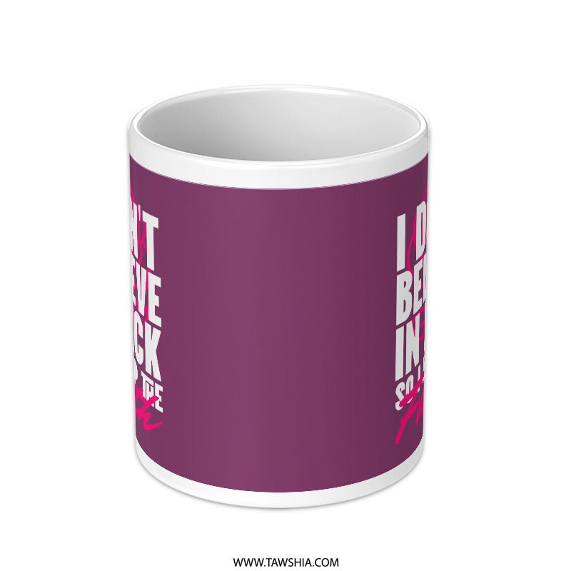 I Don't Believe in Back to Square One Quote Mug Product