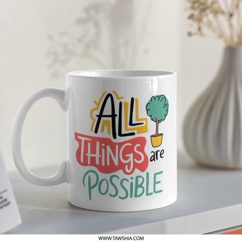 All Things Are Possible Mug, Inspirational Coffee Mug, Positive Quote Gift, Motivational Mug, Gift for Friend, Encouragement Mug - Tawshia