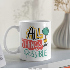 All Things Are Possible Mug, Inspirational Coffee Mug, Positive Quote Gift, Motivational Mug, Gift for Friend, Encouragement Mug - Tawshia