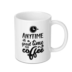 Anytime Is Coffee Time Mug, Coffee Lover Gift, Funny Coffee Mug, Sarcastic Mug, Coffee Addict, Gift For Her, Gift For Him, Cute Mug - Tawshia