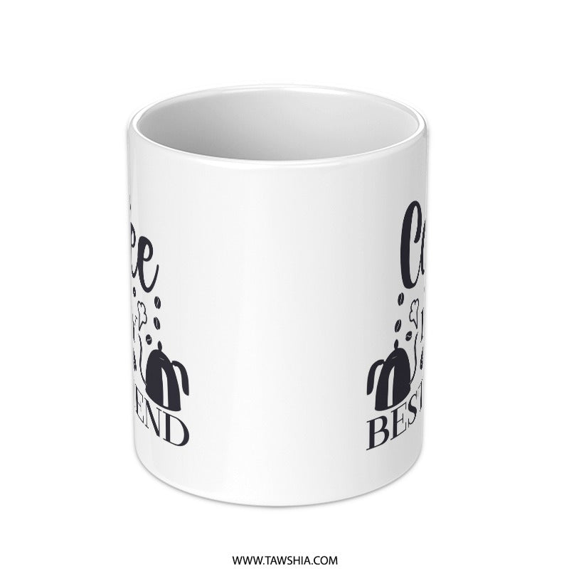 Coffee Is My Best Friend Mug, Gift For Coffee Lover, Cute Coffee Mug, Funny Coffee Mug, Tea Mug, Novelty Mug, Gift Mug, Coffee Cup - Tawshia