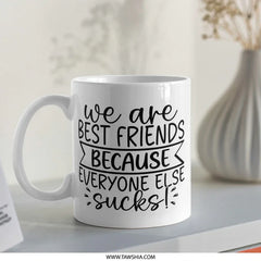 Best Friends Mug, Funny Friend Gift, Sarcastic Mug, Unique Mug Design, Novelty Mug, Friendship Mug, Gift Idea, Friend Present - Tawshia