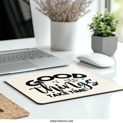 Good Things Take Time Mouse Pad, Floral Mousepad, Motivational Desk Decor, Inspirational Gift, Office Accessories, Aesthetic Mouse Pad - Tawshia