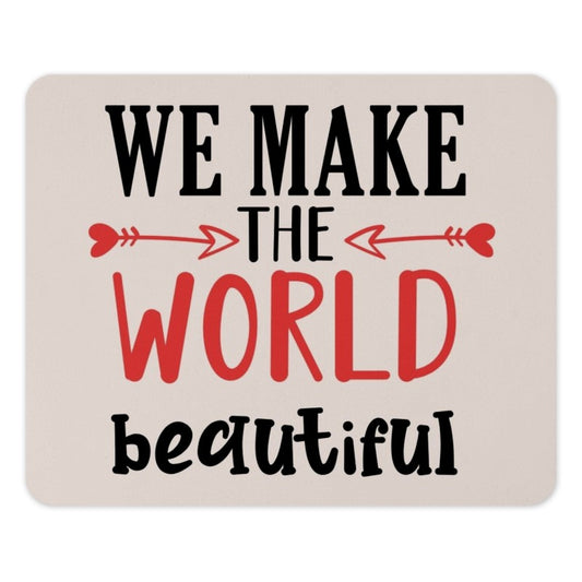 We Make The World Beautiful Mouse Pad, Inspirational Desk Decor, Motivational Office Gift, Positive Quote Computer Accessory, Unique Present - Tawshia