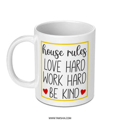 House Rules Mug, Love Hard Work Hard Be Kind Coffee Mug, Inspirational Mug, Home Decor Mug, Positive Affirmation Mug, Cute Mug - Tawshia