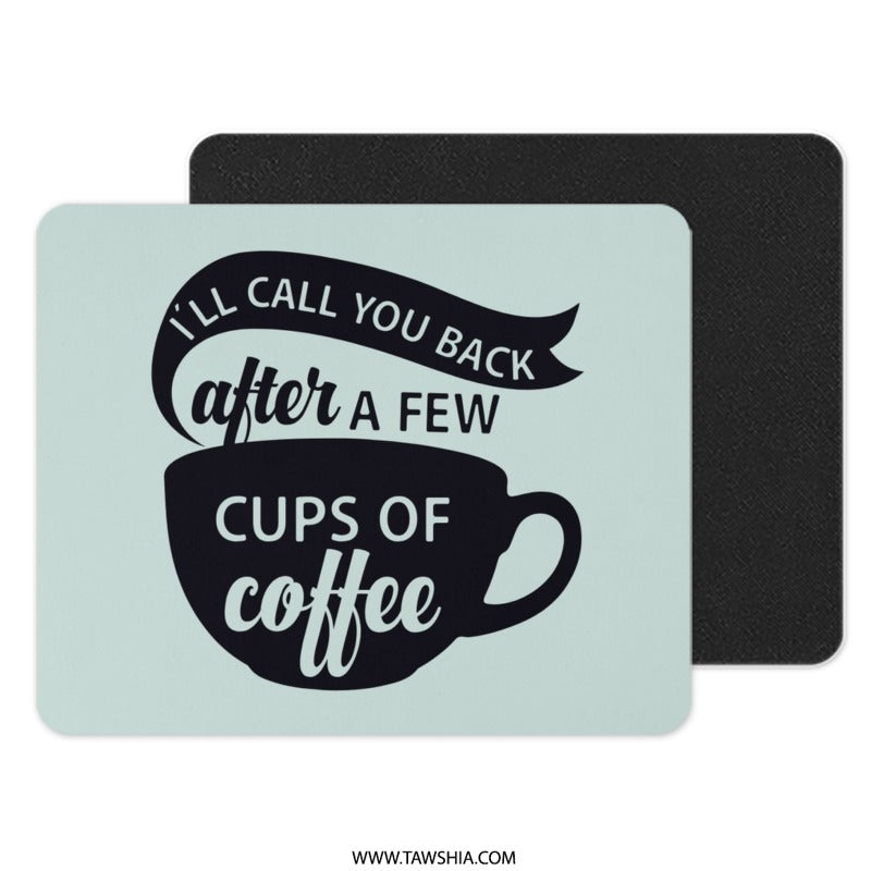 Coffee Mouse Pad, Funny Office Decor, I Will Call You Back, Gift For Him, Gift For Her, Work From Home, Coffee Lover, Desk Accessories - Tawshia