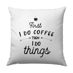 Coffee Lover Pillow, Funny Pillow, Gift for Friend, Home Decor Pillow, First I Do Coffee Pillow, Cute Pillow, Decorative Pillow - Tawshia