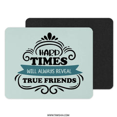 True Friends Mouse Pad, Inspirational Quote Gift, Friendship Gift, Desk Accessories, Office Decor, Motivational Mousepad, Unique Mouse Pad - Tawshia