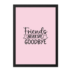Friends Never Say Goodbye Wall Art, Friendship Quote Print, Best Friends Forever Gift, Motivational Typography, Home Decor, Wall Decor - Tawshia
