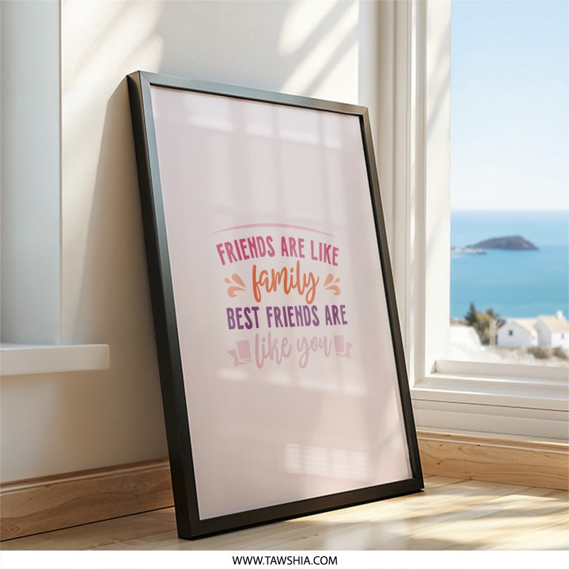 Friends Like Family Wall Art, Best Friend Gift, Friendship Quote Print, Sisterhood Decor, Home Decor, Inspirational Saying Art - Tawshia