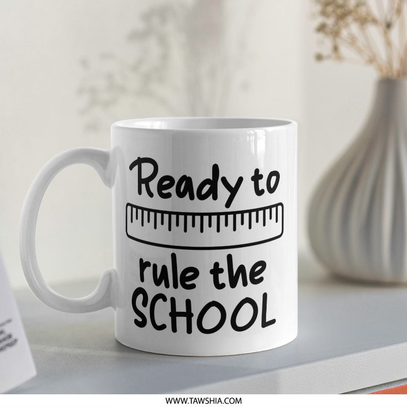 Ready to Rule the School Mug, Teacher Mug, Back to School Mug, Student Gift, Professor Mug, Educational Mug, School Themed Coffee Mug - Tawshia