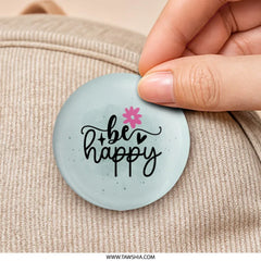Be Happy Pinback, Motivational Pin, Inspirational Gift, Positive Vibes, Floral Pin, Cute Pin, Good Vibes Pinback, Encouragement Pin - Tawshia