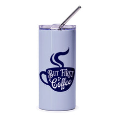 But First Coffee Tumbler, Coffee Lover Gift, Funny Tumbler, Coffee Addict Mug, Work From Home, Drinkware, Stainless Steel Tumbler - Tawshia