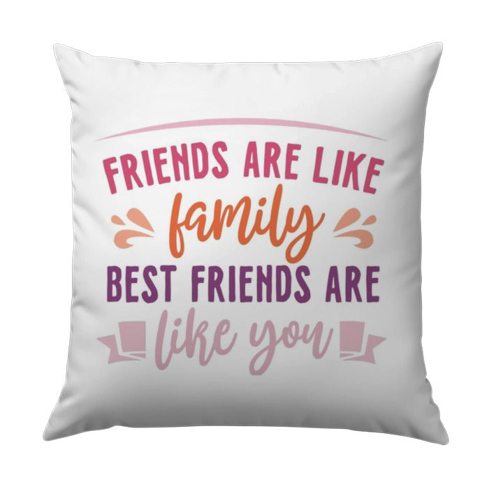 Friends Like Family Pillow, Best Friends Gift, Friendship Throw Pillow, Decorative Pillow, Colorful Friendship Quote Pillow - Tawshia