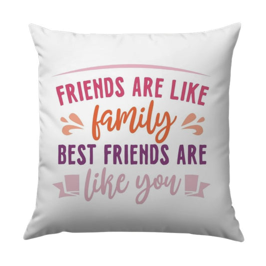 Friends Like Family Pillow, Best Friends Gift, Friendship Throw Pillow, Decorative Pillow, Colorful Friendship Quote Pillow - Tawshia