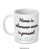 Home is Wherever Mom Mug, Mothers Day Gift, Mom Quote Mug, Gift for Mom, Present Mom Mug, Mom Coffee Mug, Mug with hearts - Tawshia