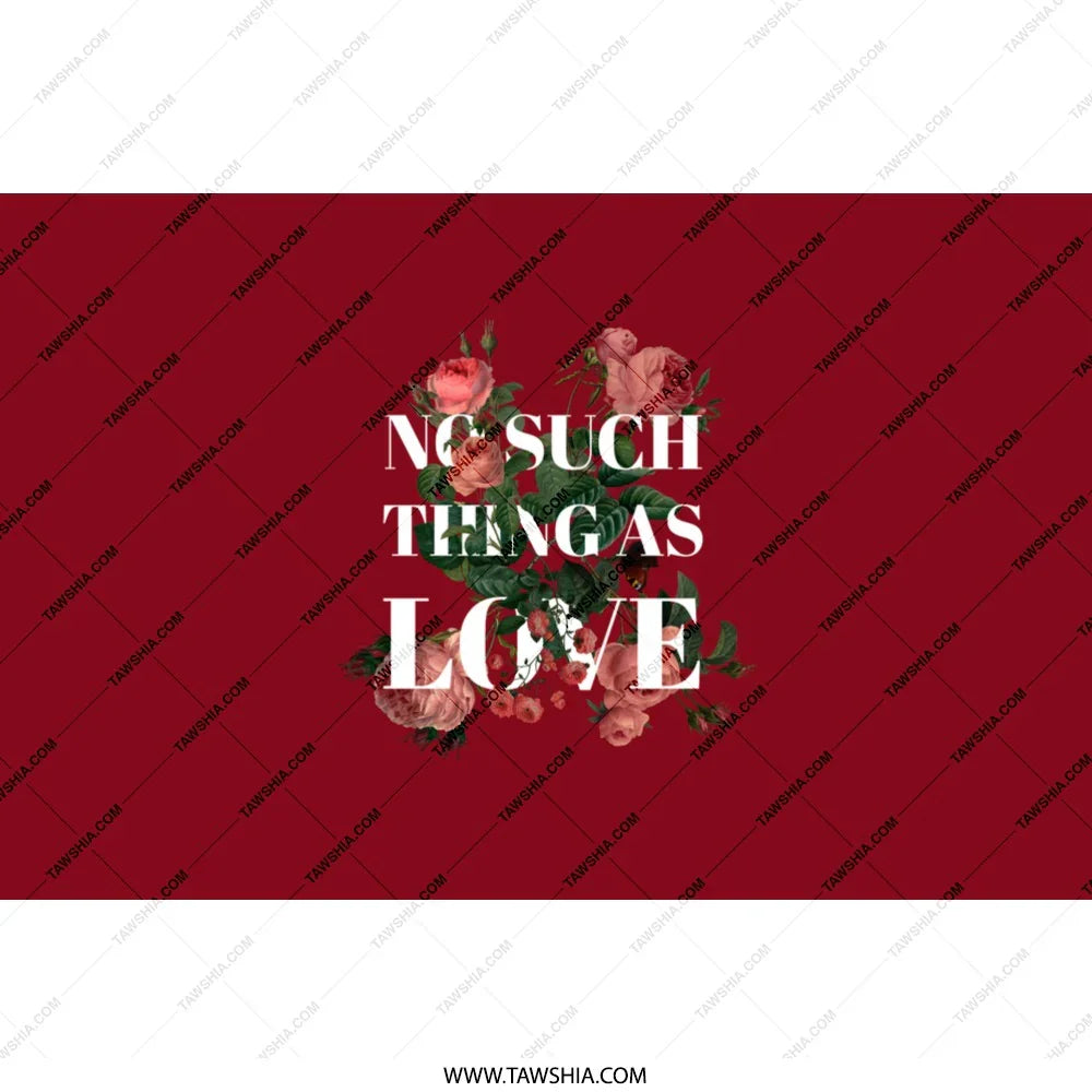 No Such Thing As Love Floral Themed Decor product
