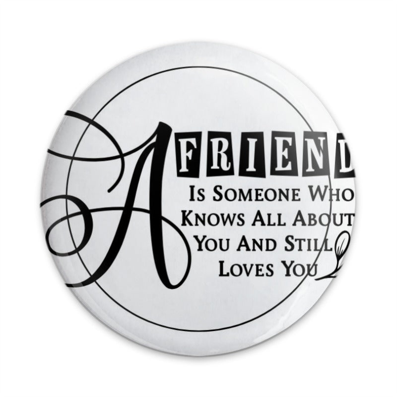 Friend Quote Pinback Button, Gift for Best Friend, Friendship Saying Button, BFF Gift, Motivational Button, Pinback Badge - Tawshia