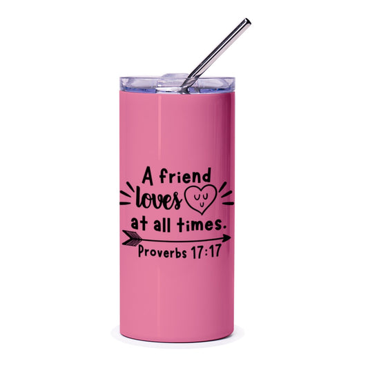 Friend Loves At All Times Tumbler, Proverbs 17 17 Christian Tumbler, Scripture Gift, Christian Gift Idea, Religious Gift, Pink Tumbler - Tawshia