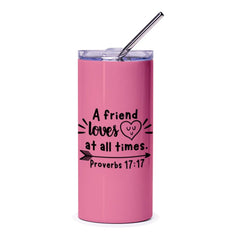 Friend Loves At All Times Tumbler, Proverbs 17 17 Christian Tumbler, Scripture Gift, Christian Gift Idea, Religious Gift, Pink Tumbler - Tawshia