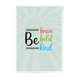 Be Brave Be Bold Photographic Prints, Kind Wall Art, Inspirational Quote, Motivational Prints, Positivity Home Decor, Modern Art - Tawshia