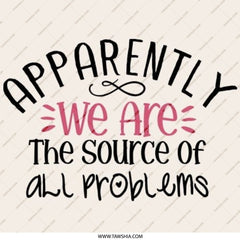 Apparently We Are Pinback Button, Funny Sarcastic Button, Source of All Problems Button, Humor Gift, Relatable Saying Pinback Button - Tawshia